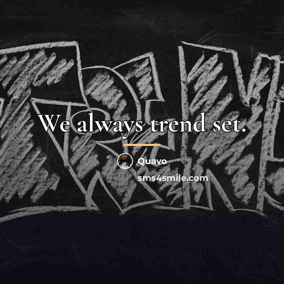 “We always trend set.…” quote by Quavo