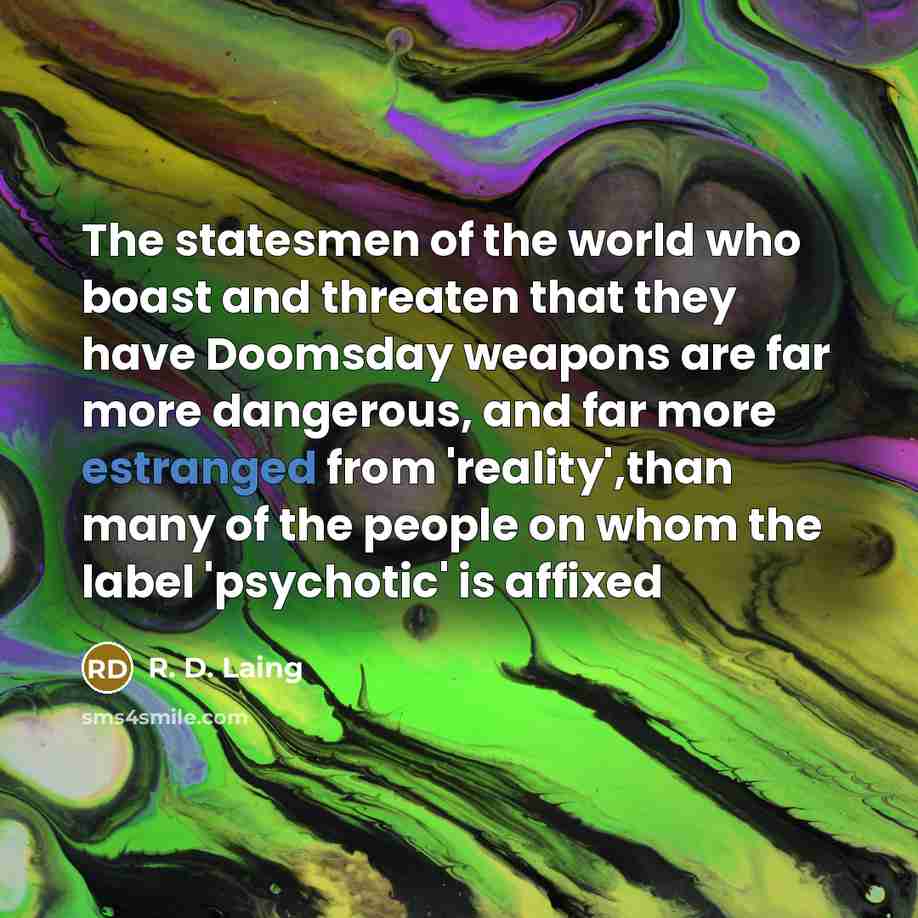 “The statesmen of the world who boast and threaten that…” quote by R. D. Laing