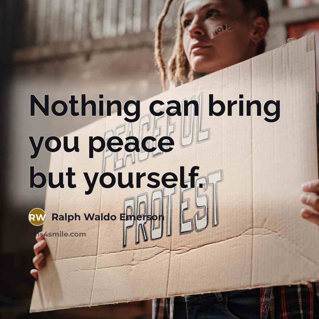“Nothing can bring you peace but yourself.…” quote by Ralph Waldo Emerson