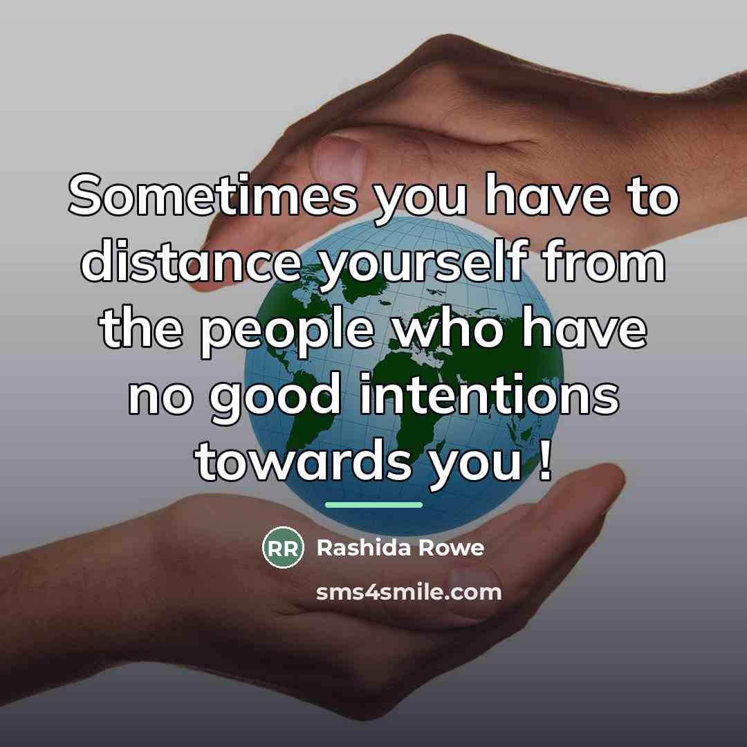 “Sometimes you have to distance yourself from the people who…” quote by Rashida Rowe