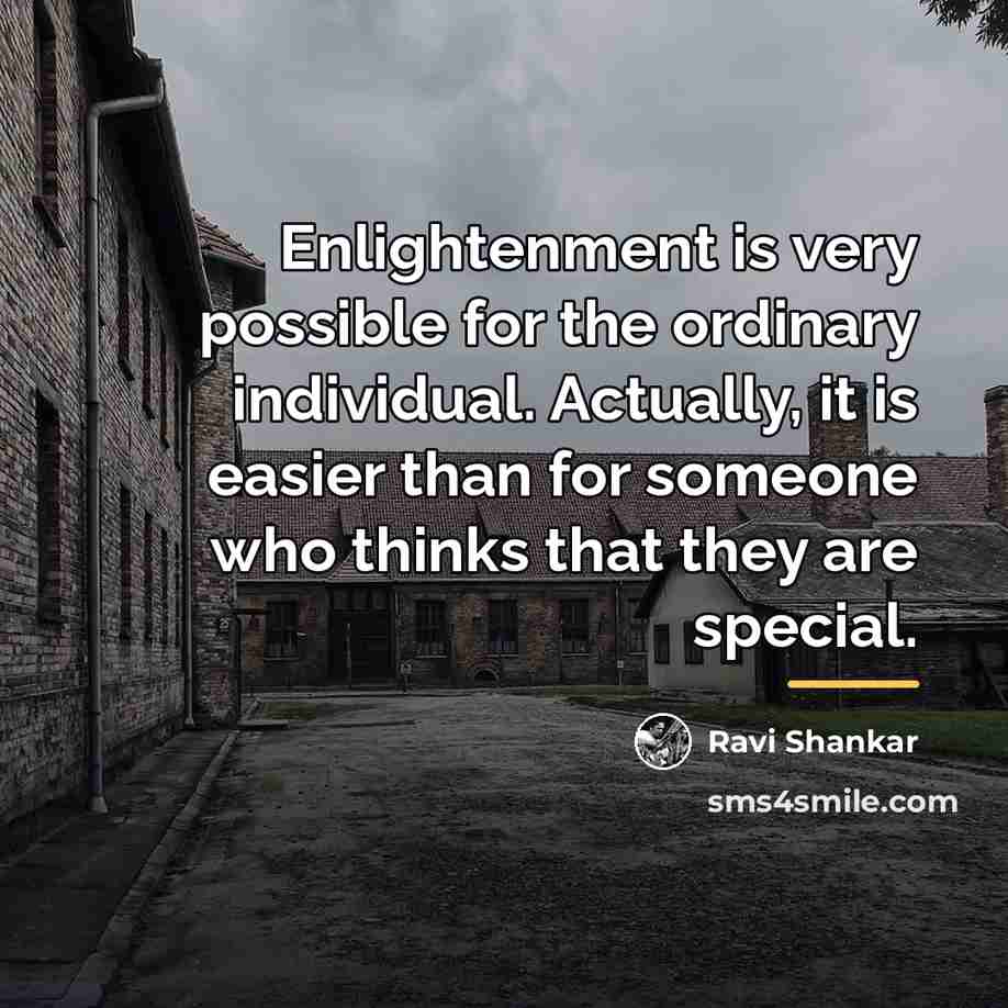 “Enlightenment is very possible for the ordinary individual. Actually, it…” quote by Ravi Shankar
