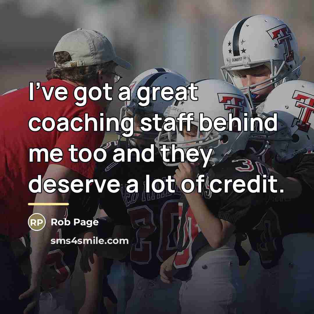 “I've got a great coaching staff behind me too and…” quote by Rob Page