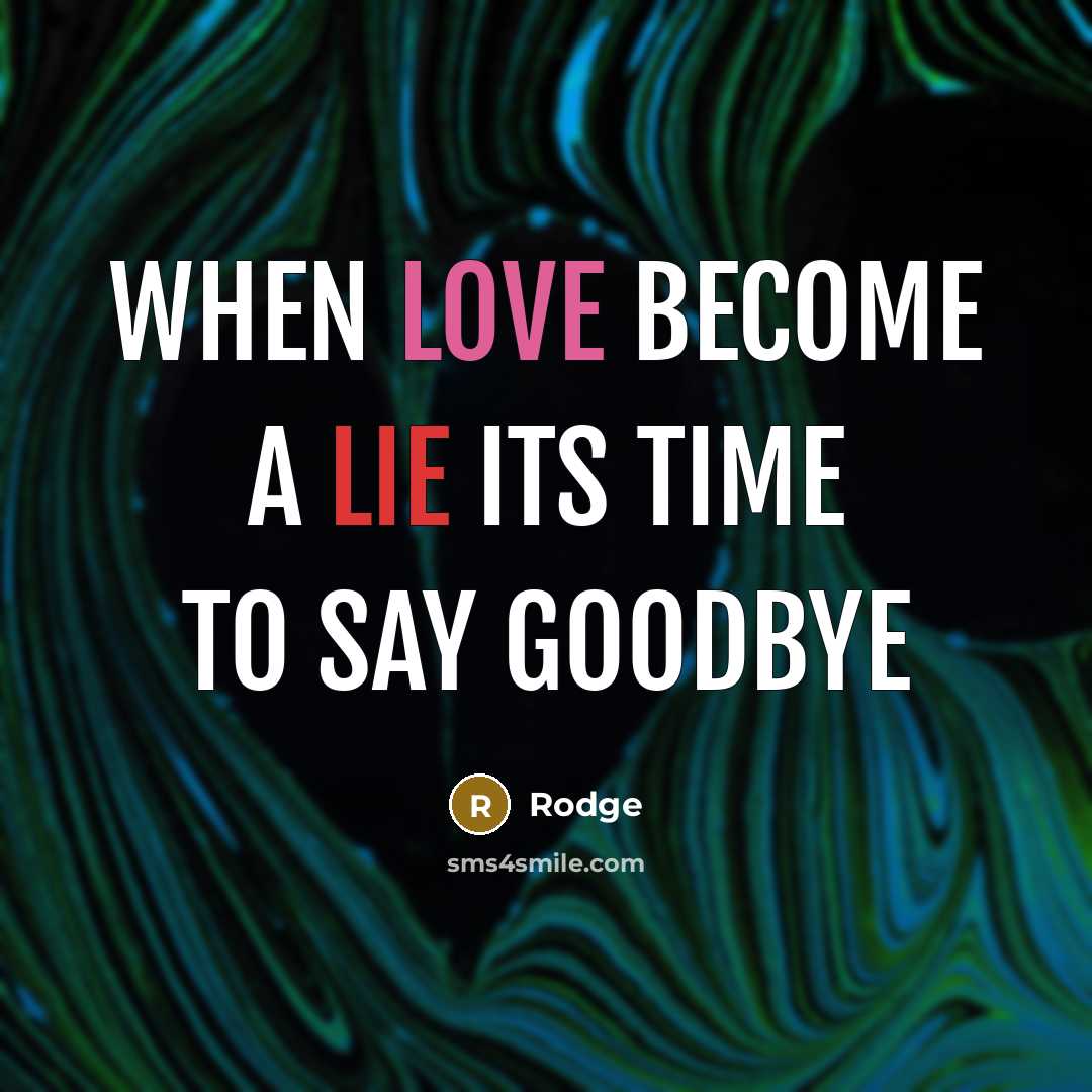 “When love become a lie its time to say goodbye…” quote by Rodge