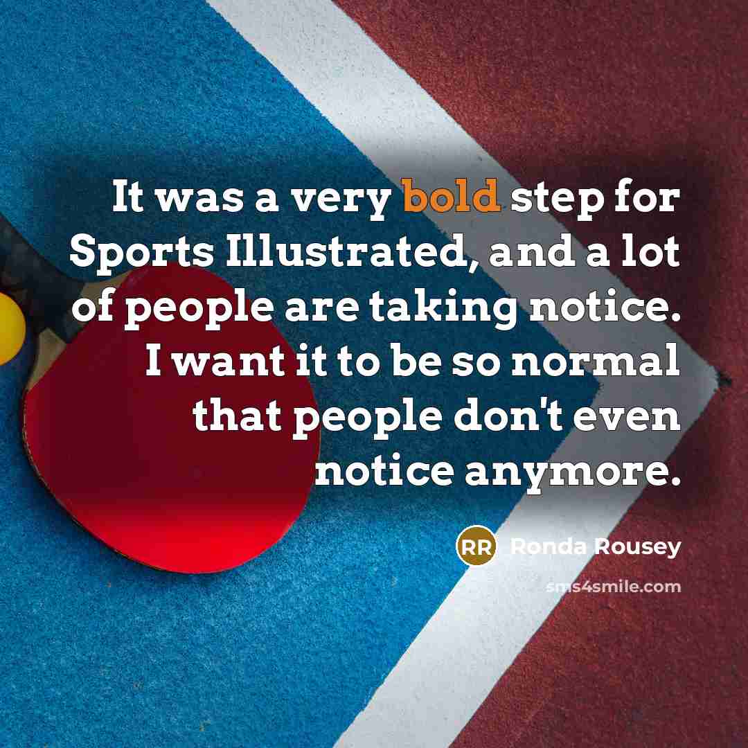 “It was a very bold step for Sports Illustrated, and…” quote by Ronda Rousey