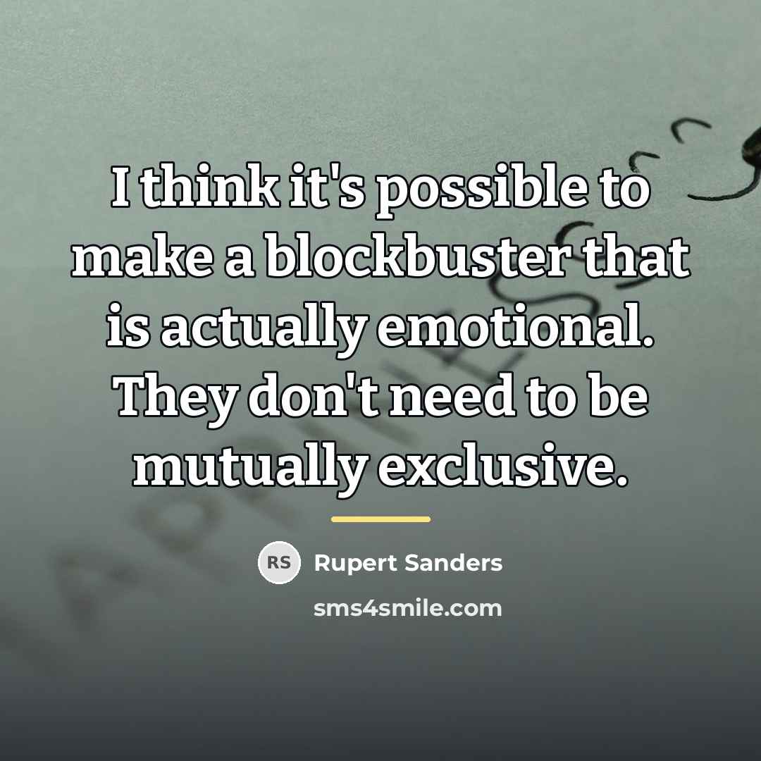 “I think it's possible to make a blockbuster that is…” quote by Rupert Sanders