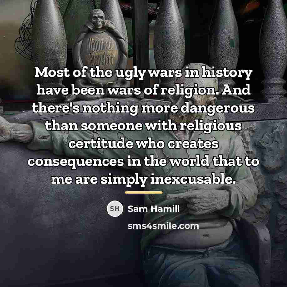 “Most of the ugly wars in history have been wars…” quote by Sam Hamill
