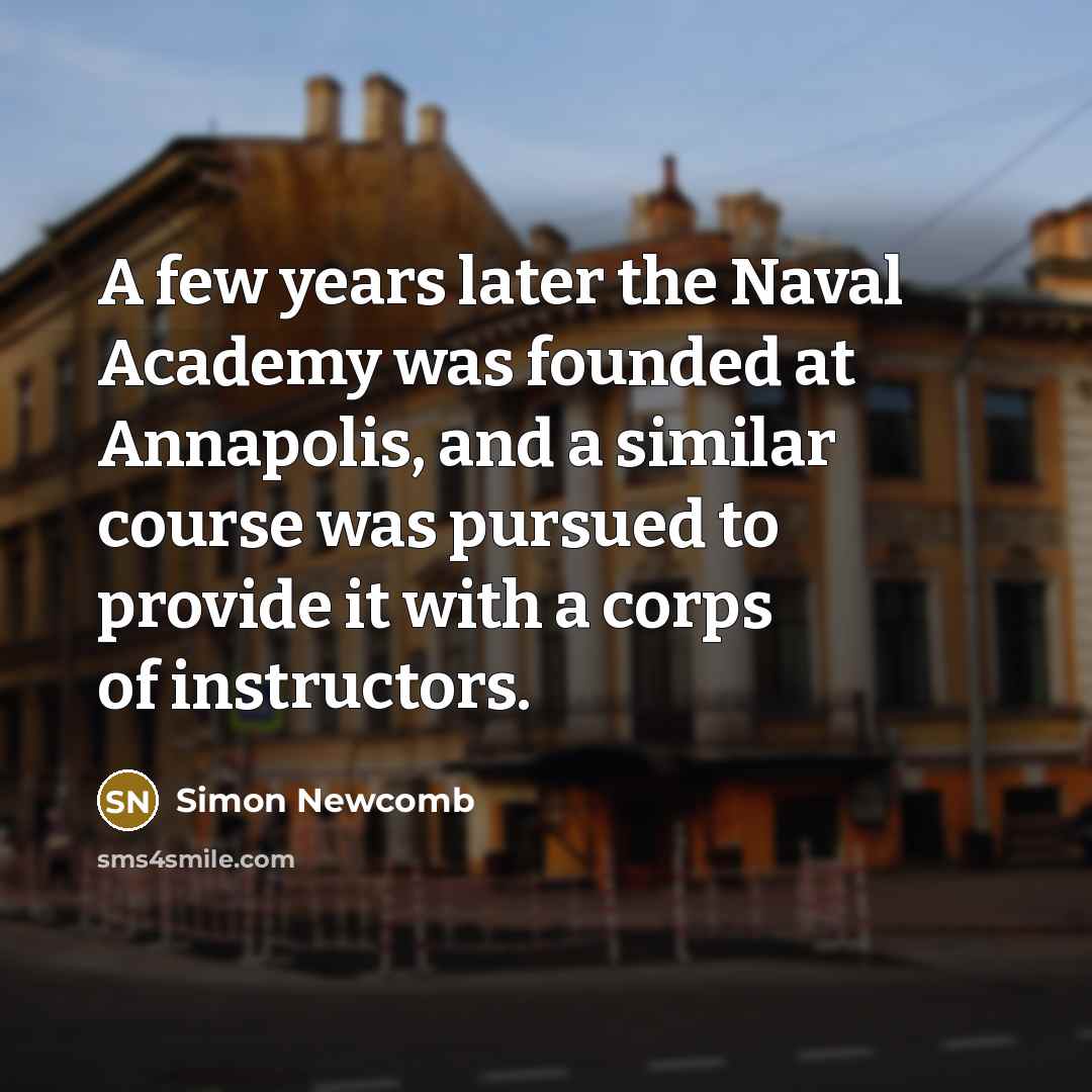 “A few years later the Naval Academy was founded at…” quote by Simon Newcomb