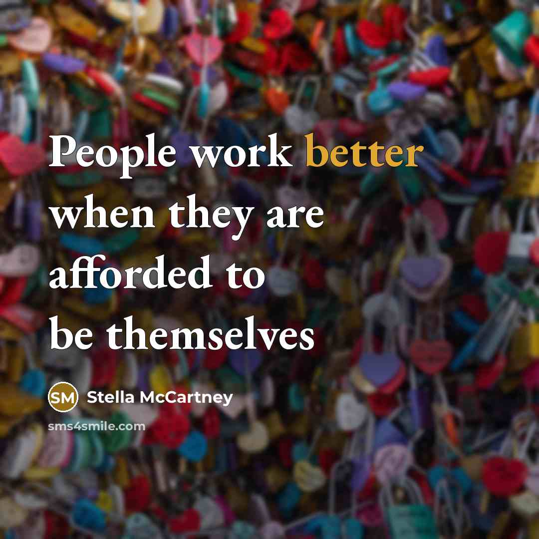 “People work better when they are afforded to be themselves” quote by Stella McCartney