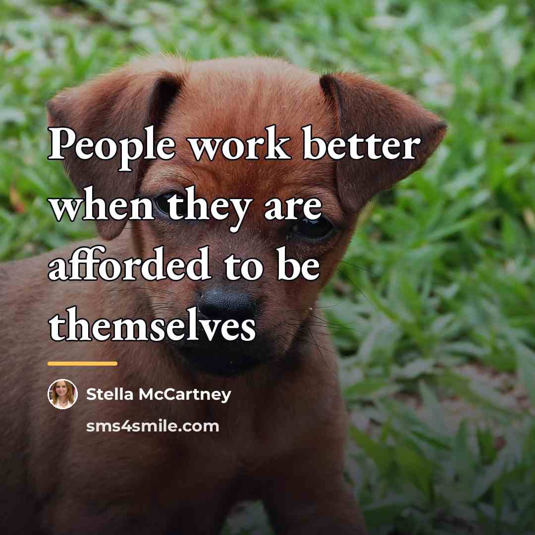 “People work better when they are afforded to be themselves…” quote by Stella McCartney