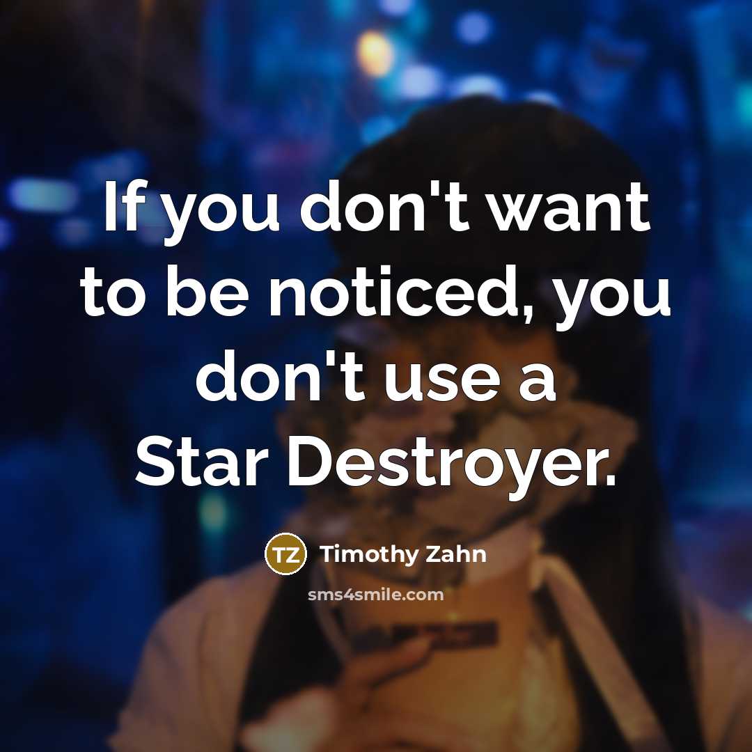 “If you don't want to be noticed, you don't use…” quote by Timothy Zahn