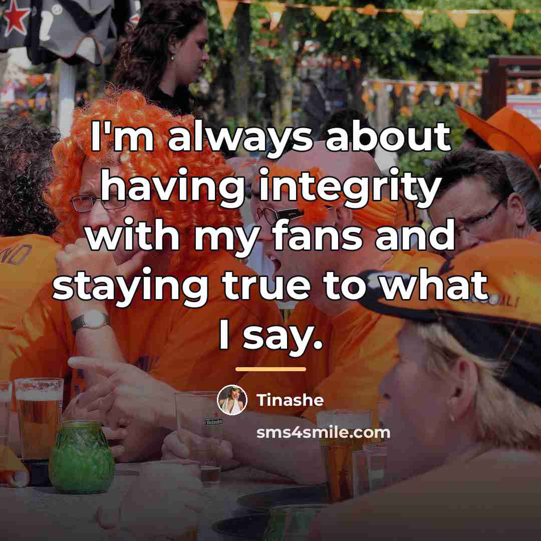 “I'm always about having integrity with my fans and staying…” quote by Tinashe