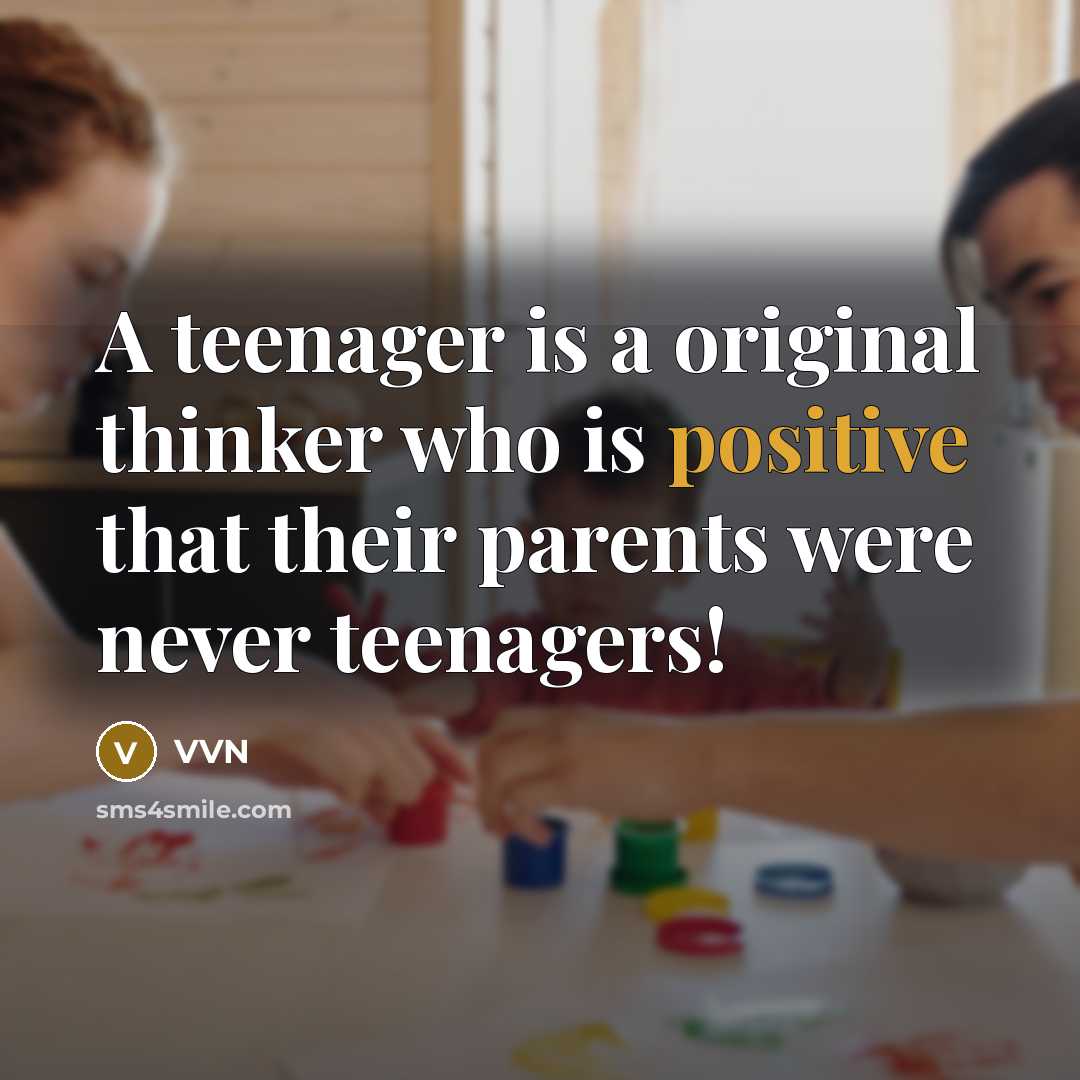 “A teenager is a original thinker who is positive that…” quote by VVN