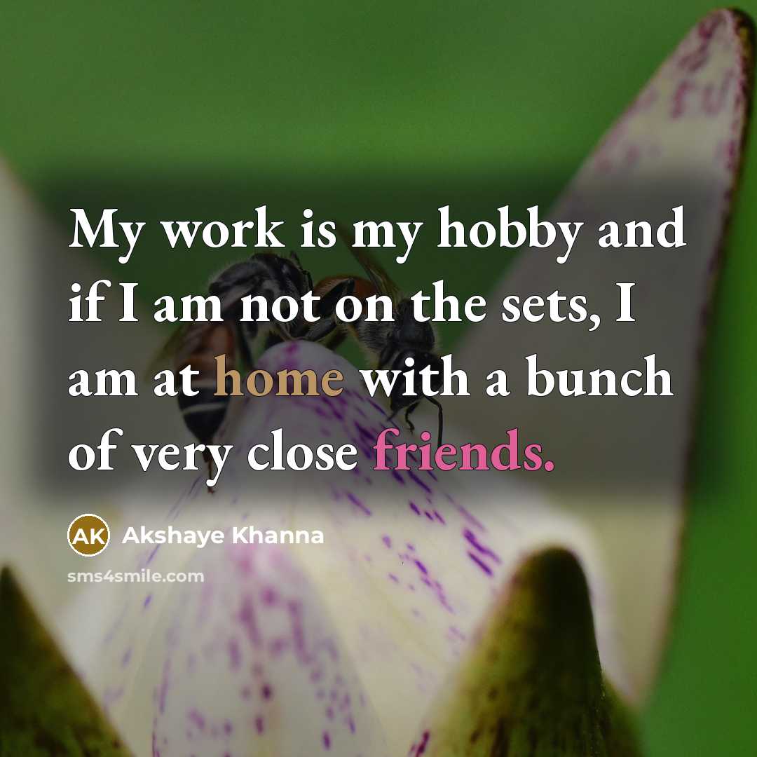 “My work is my hobby and if I am not…” quote by Akshaye Khanna