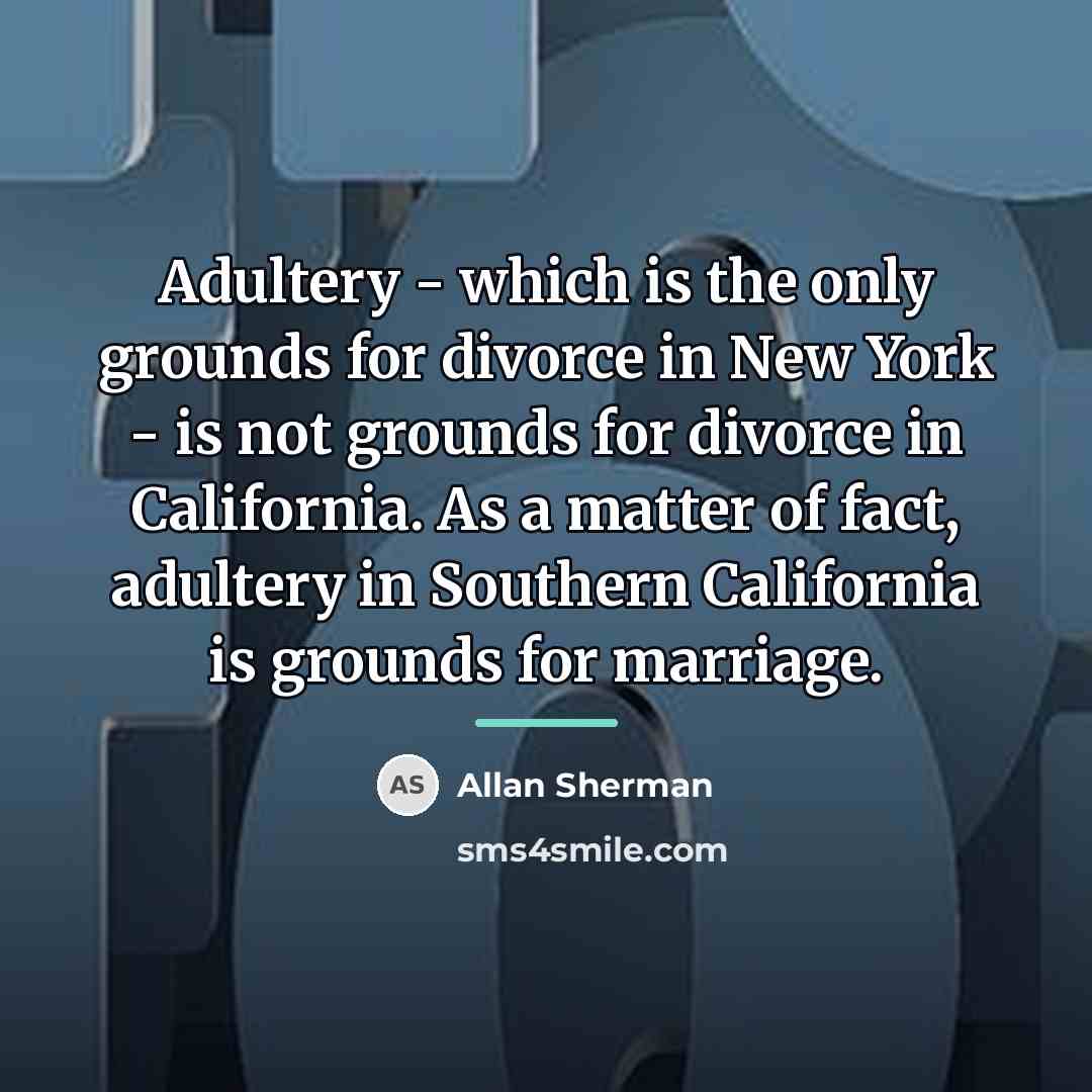 “Adultery - which is the only grounds for divorce in…” quote by Allan Sherman