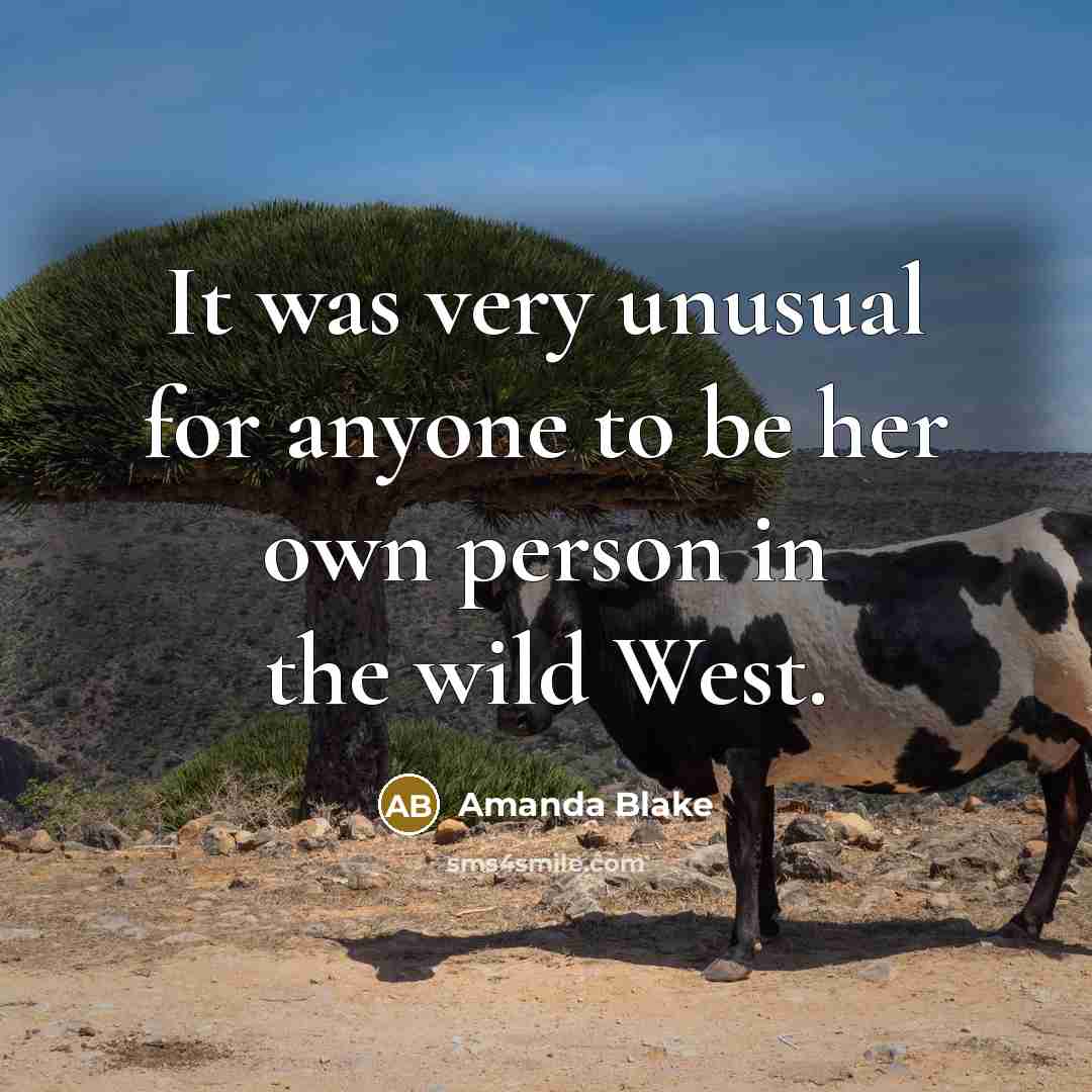 “It was very unusual for anyone to be her own…” quote by Amanda Blake