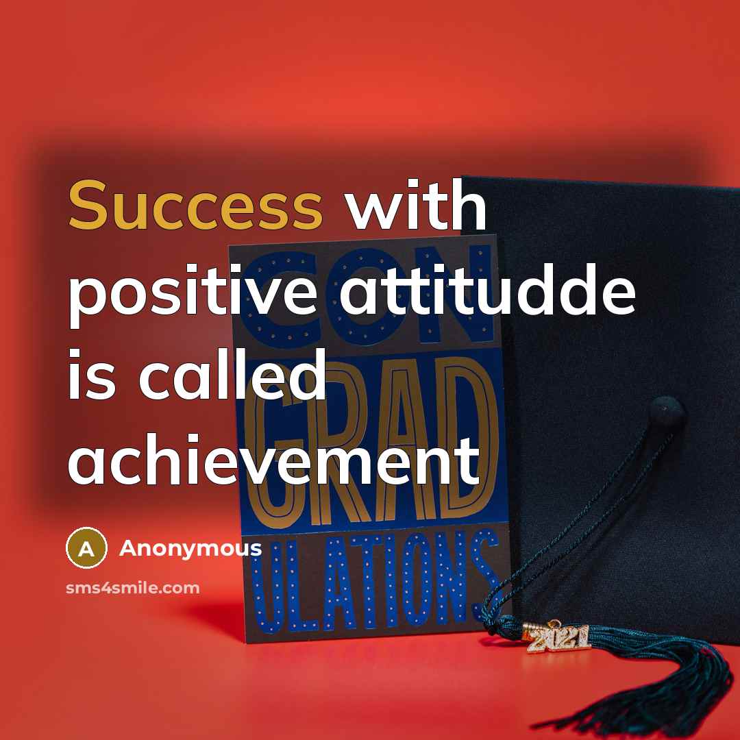 “Success with positive attitudde is called achievement…” quote by Anonymous
