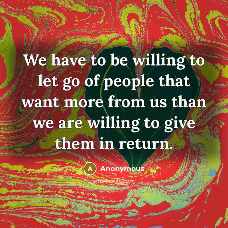“We have to be willing to let go of people…” quote by Anonymous