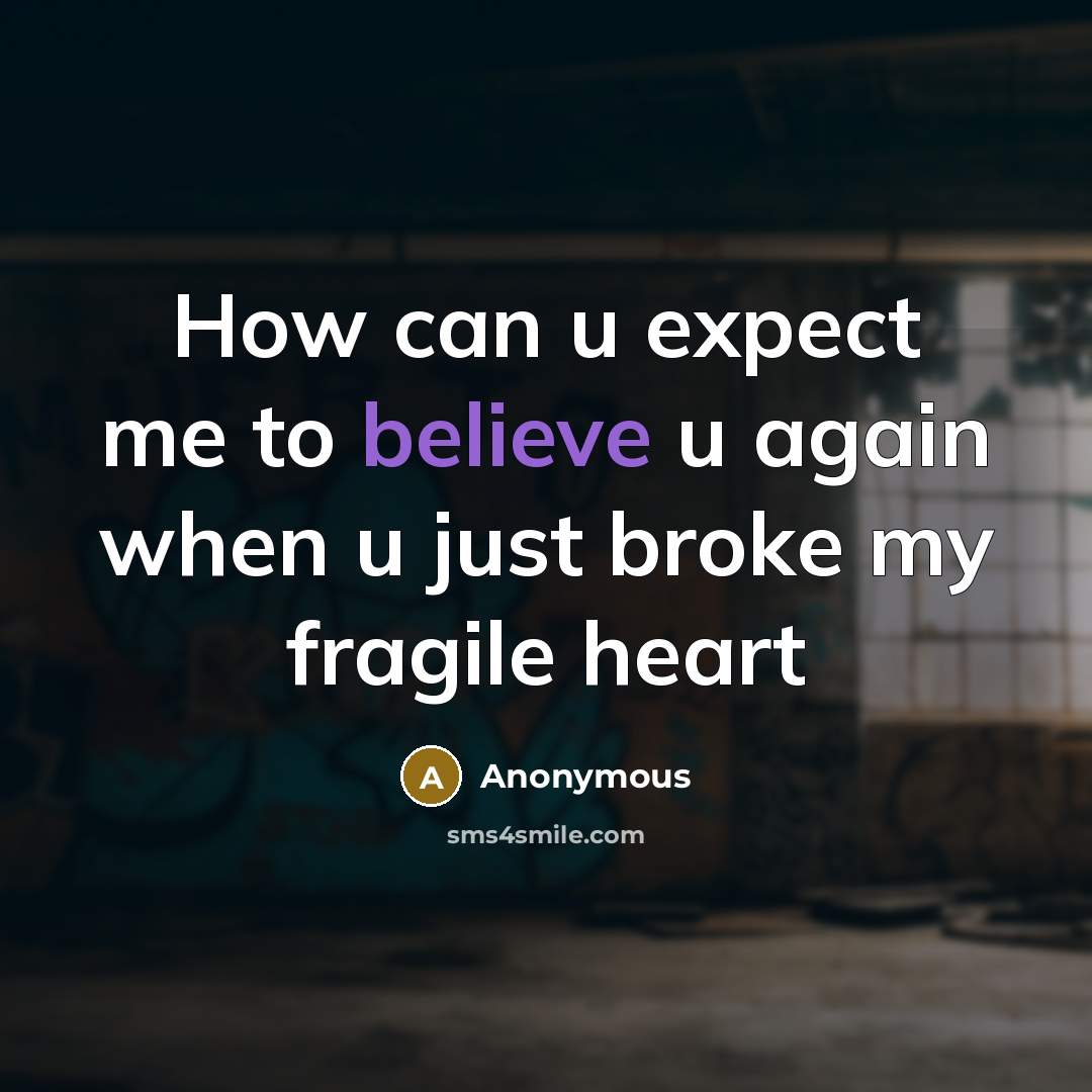 “How can u expect me to believe u again when…” quote by Anonymous