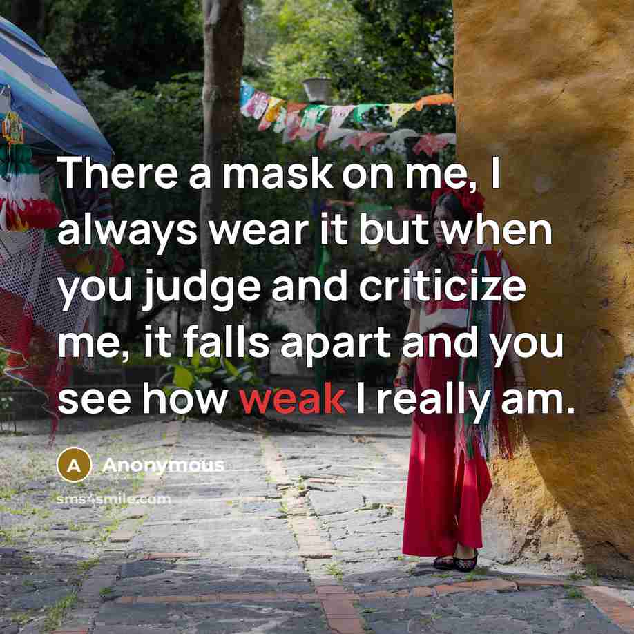 “There a mask on me, I always wear it but…” quote by Anonymous