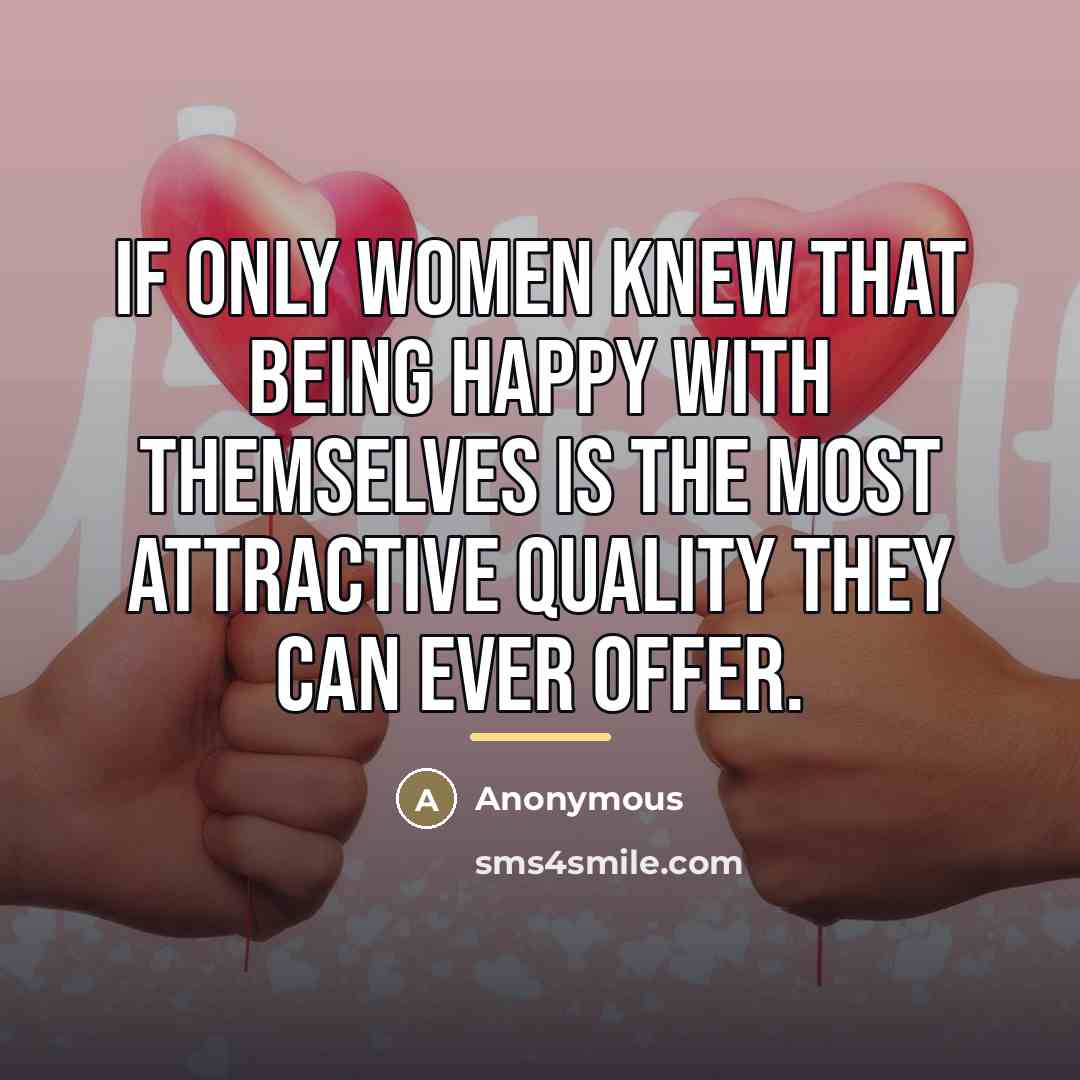 “If only women knew that being happy with themselves is…” quote by Anonymous