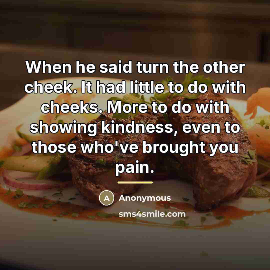 “When he said turn the other cheek. It had little…” quote by Anonymous