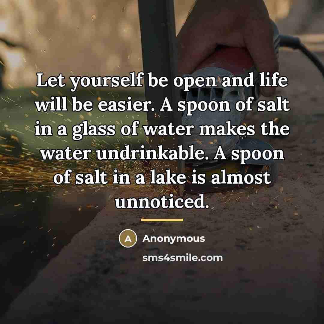 “Let yourself be open and life will be easier. A…” quote by Anonymous