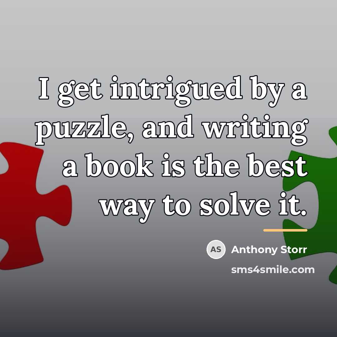 “I get intrigued by a puzzle, and writing a book…” quote by Anthony Storr
