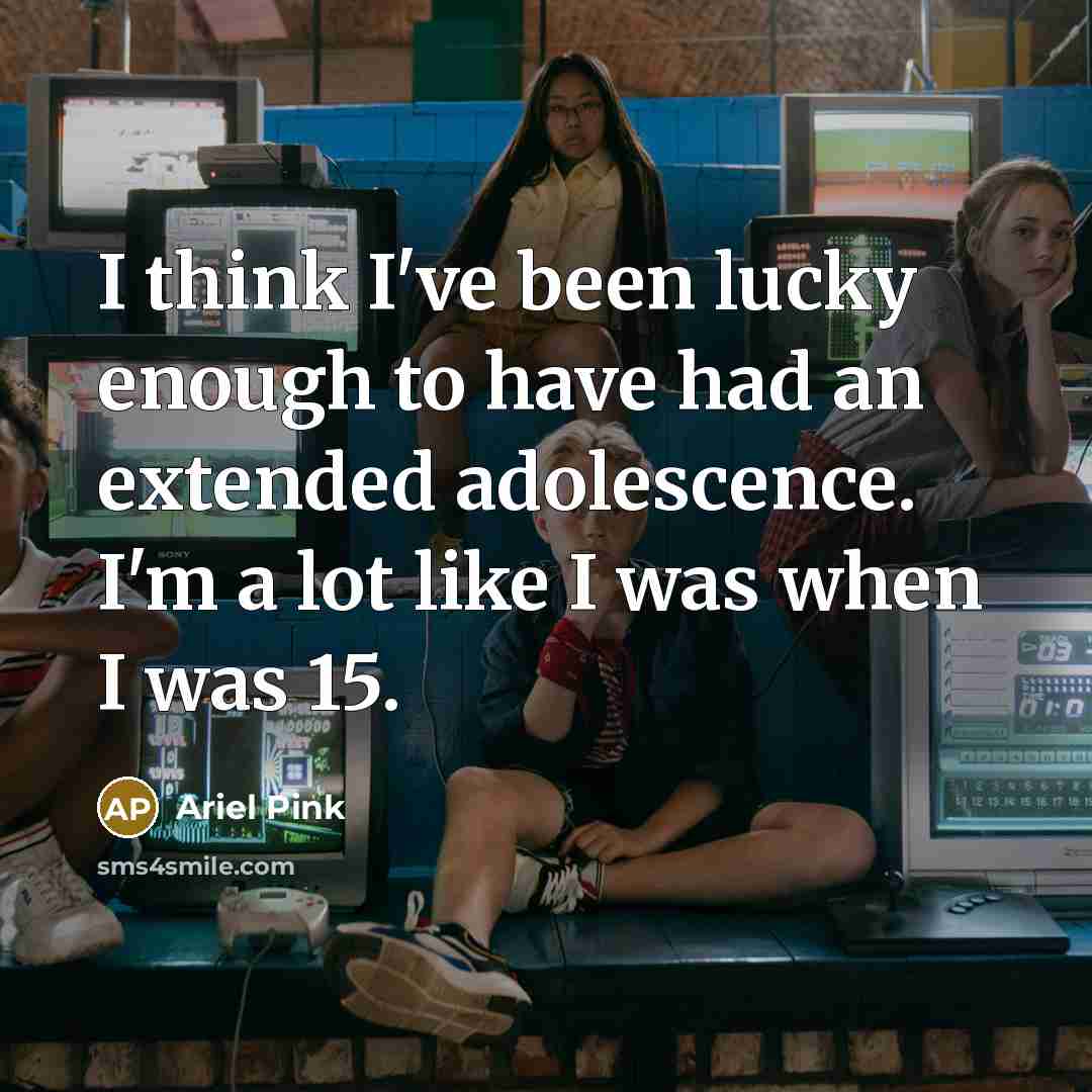 “I think I've been lucky enough to have had an…” quote by Ariel Pink