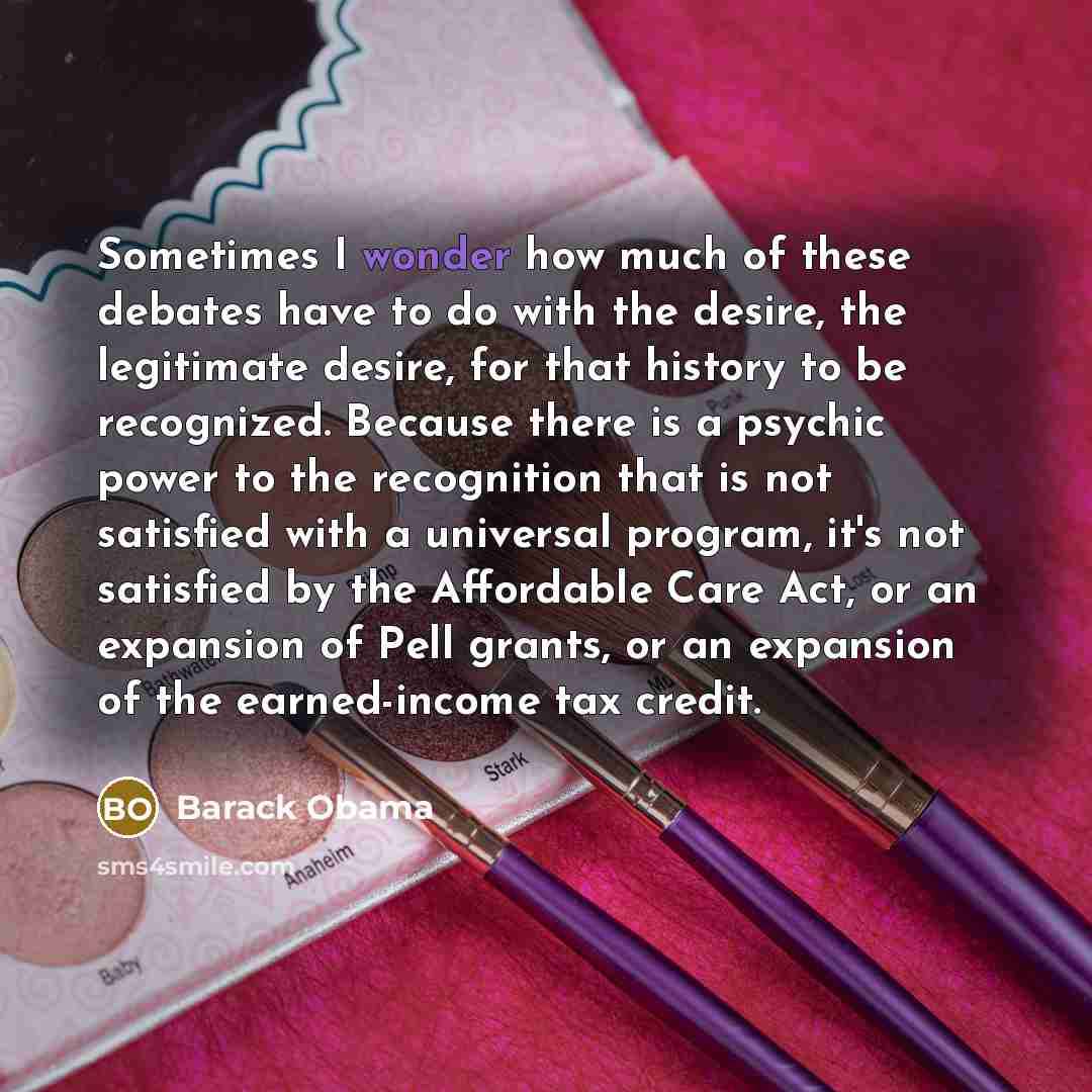 “Sometimes I wonder how much of these debates have to…” quote by Barack Obama