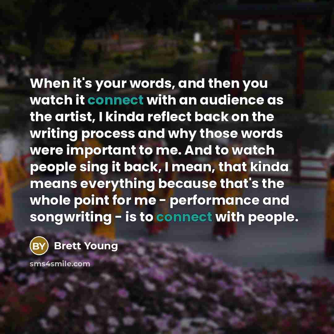 “When it's your words, and then you watch it connect…” quote by Brett Young