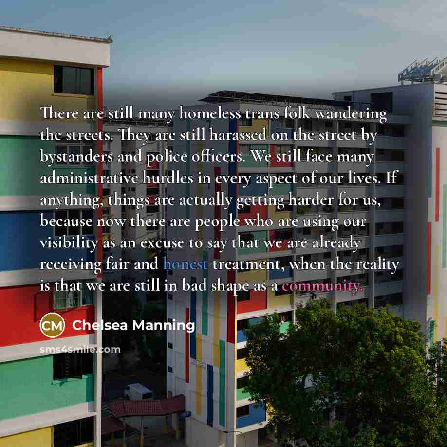 “There are still many homeless trans folk wandering the streets.…” quote by Chelsea Manning