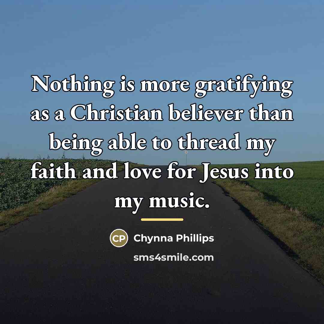 “Nothing is more gratifying as a Christian believer than being…” quote by Chynna Phillips