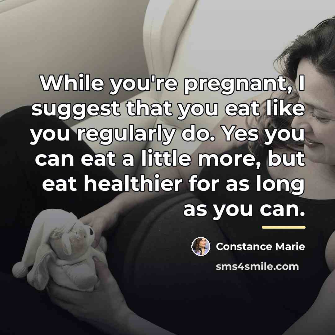 “While you're pregnant, I suggest that you eat like you…” quote by Constance Marie