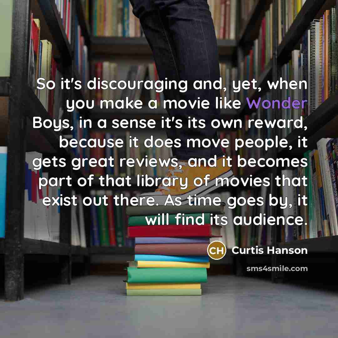 “So it's discouraging and, yet, when you make a movie…” quote by Curtis Hanson