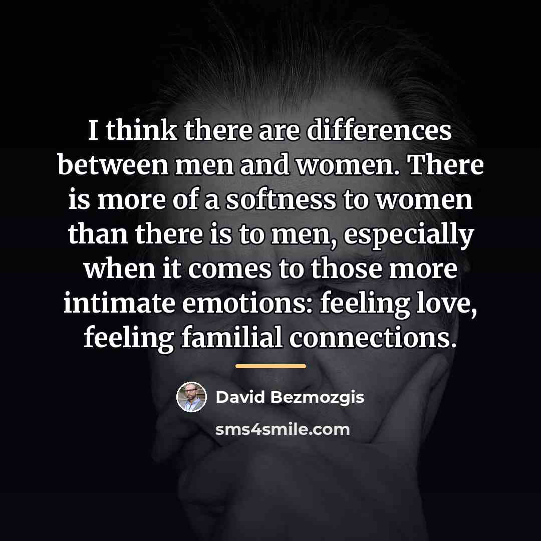 “I think there are differences between men and women. There…” quote by David Bezmozgis