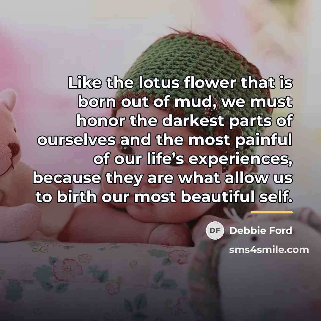“Like the lotus flower that is born out of mud,…” quote by Debbie Ford
