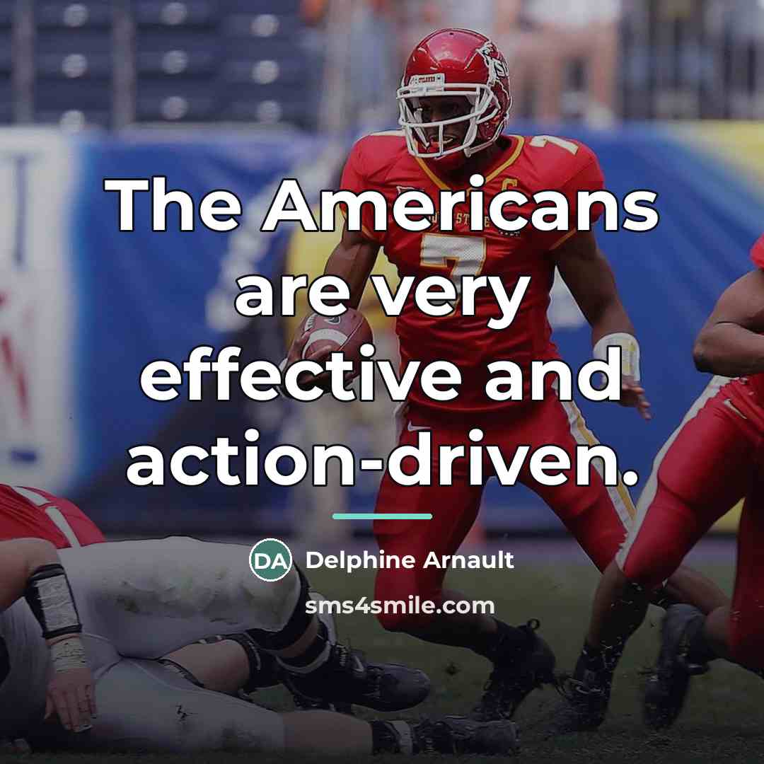 “The Americans are very effective and action-driven.…” quote by Delphine Arnault