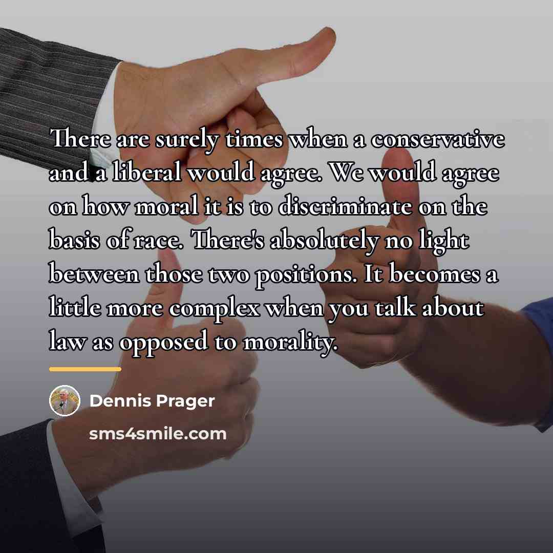 “There are surely times when a conservative and a liberal…” quote by Dennis Prager