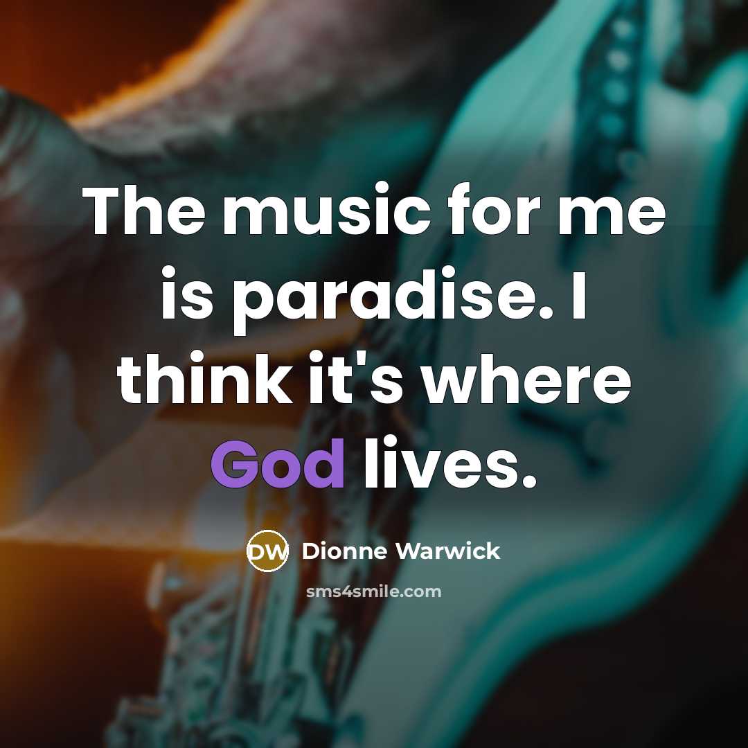 “The music for me is paradise. I think it's where…” quote by Dionne Warwick