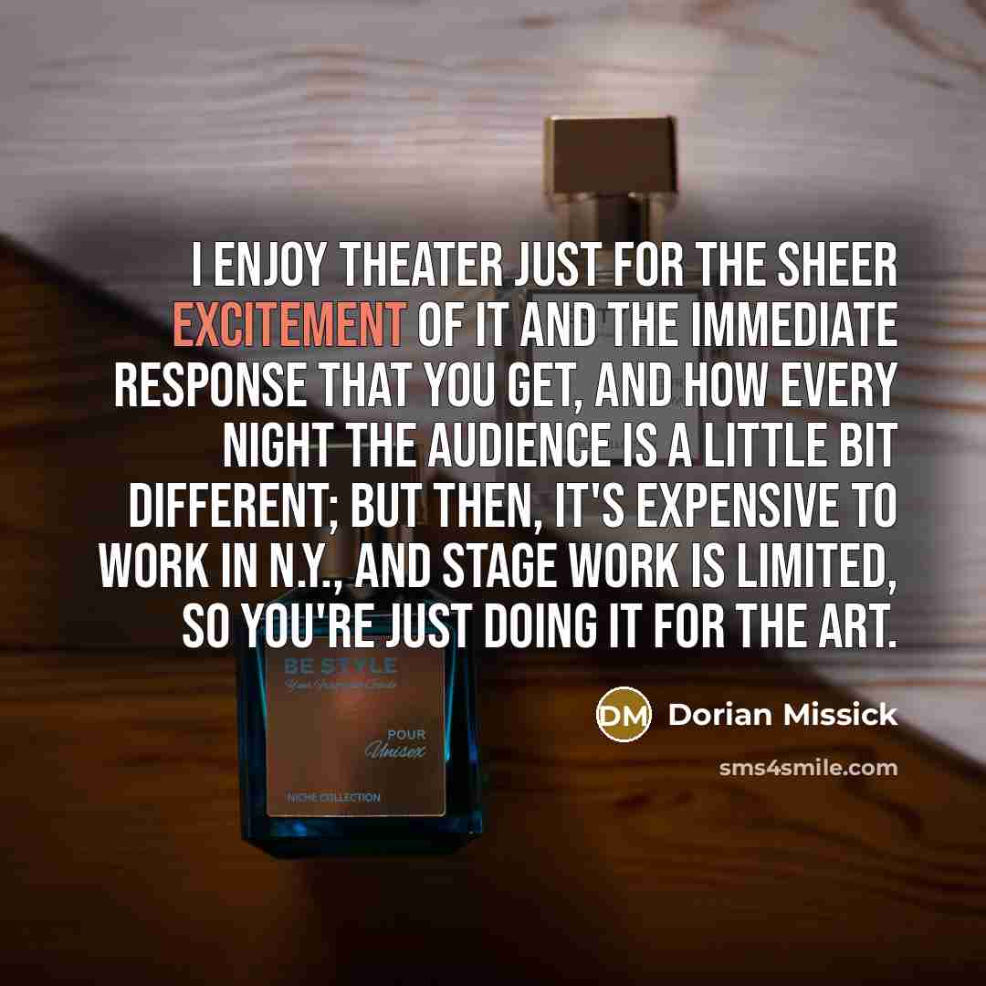 “I enjoy theater just for the sheer excitement of it…” quote by Dorian Missick