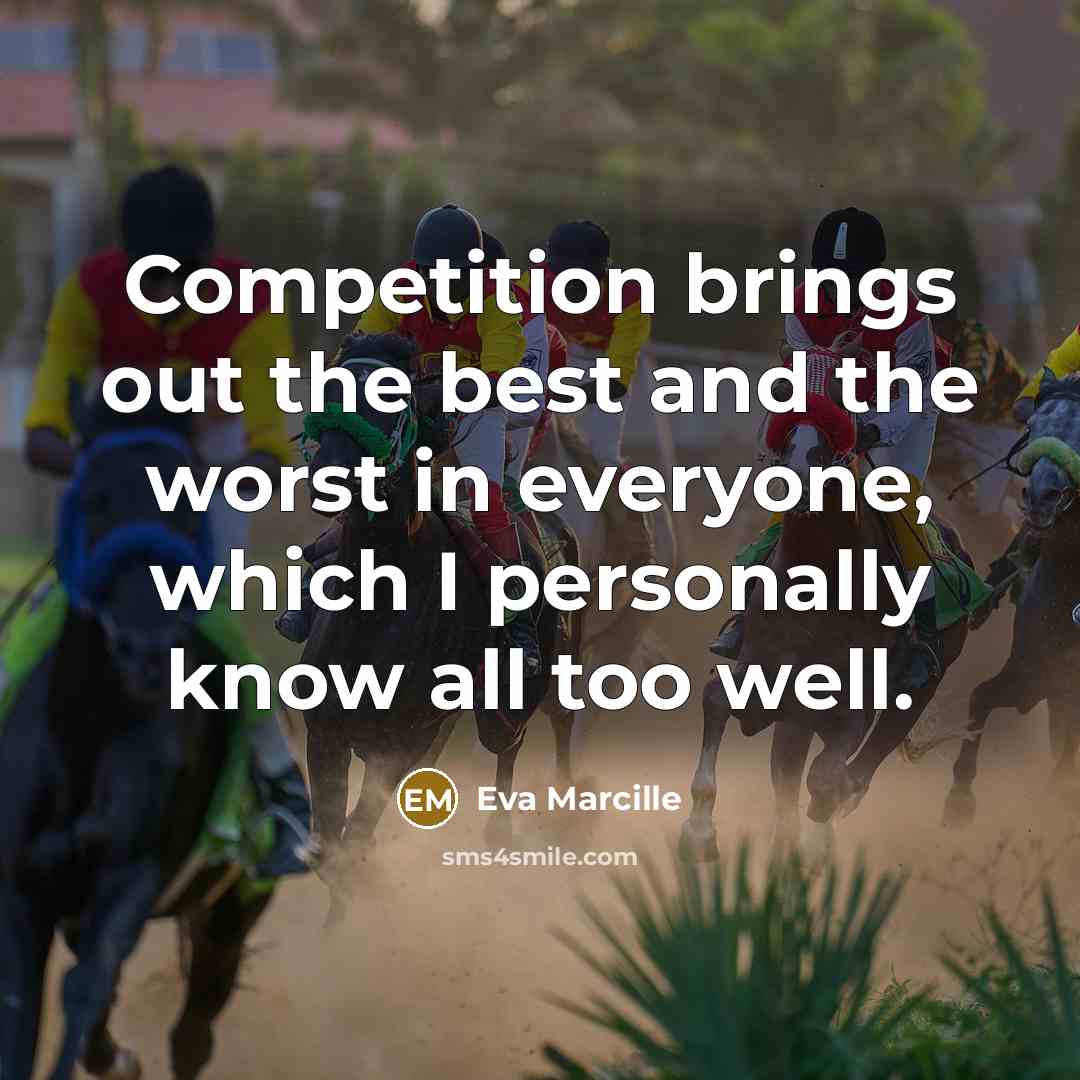“Competition brings out the best and the worst in everyone,…” quote by Eva Marcille