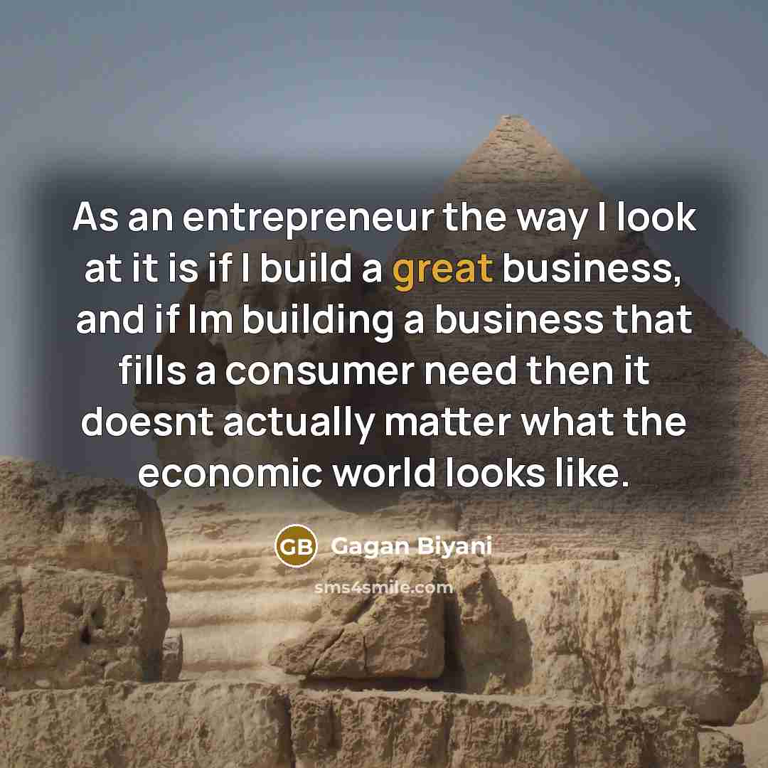 “As an entrepreneur the way I look at it is…” quote by Gagan Biyani