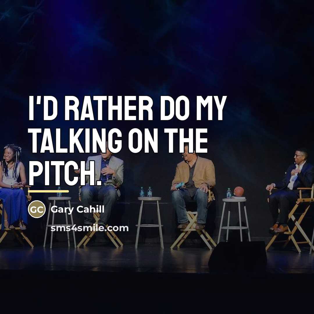 “I'd rather do my talking on the pitch.…” quote by Gary Cahill