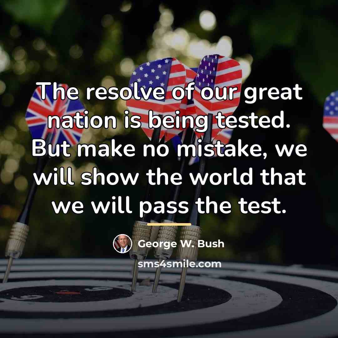 “The resolve of our great nation is being tested. But…” quote by George W. Bush