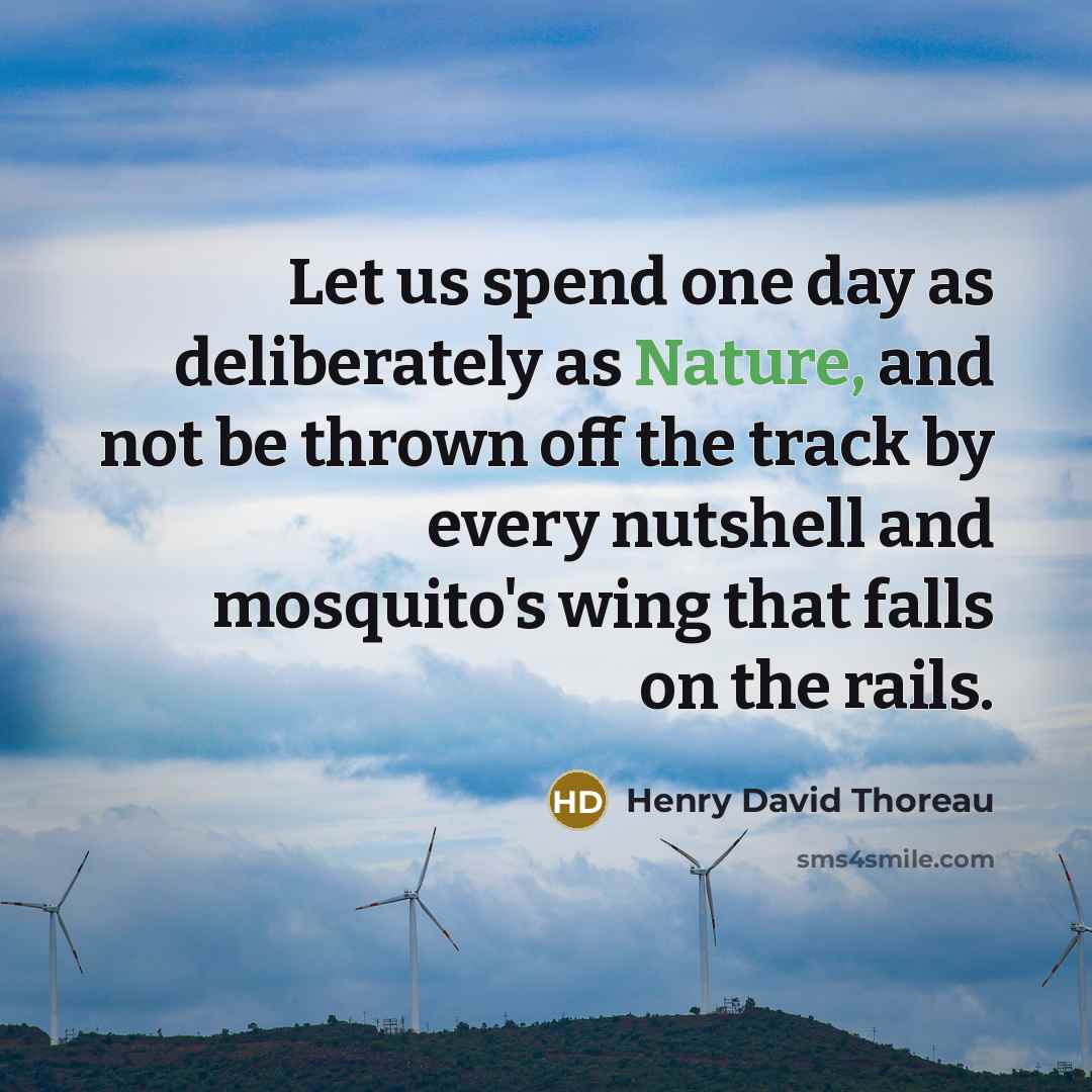 “Let us spend one day as deliberately as Nature, and…” quote by Henry David Thoreau