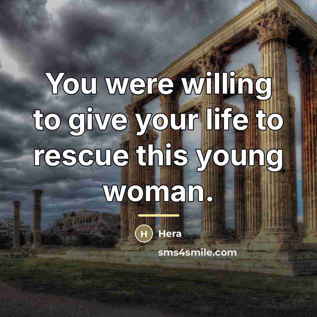 “You were willing to give your life to rescue this…” quote by Hera