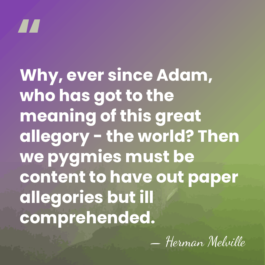 Why, ever since Adam, who has got to the meaning of this&hellip; - Herman Melville