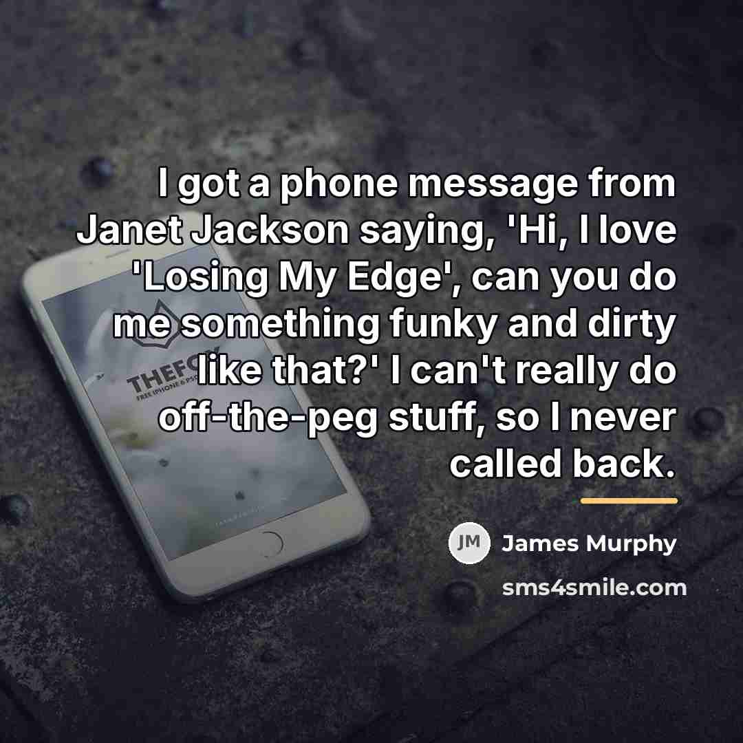 “I got a phone message from Janet Jackson saying, 'Hi,…” quote by James Murphy