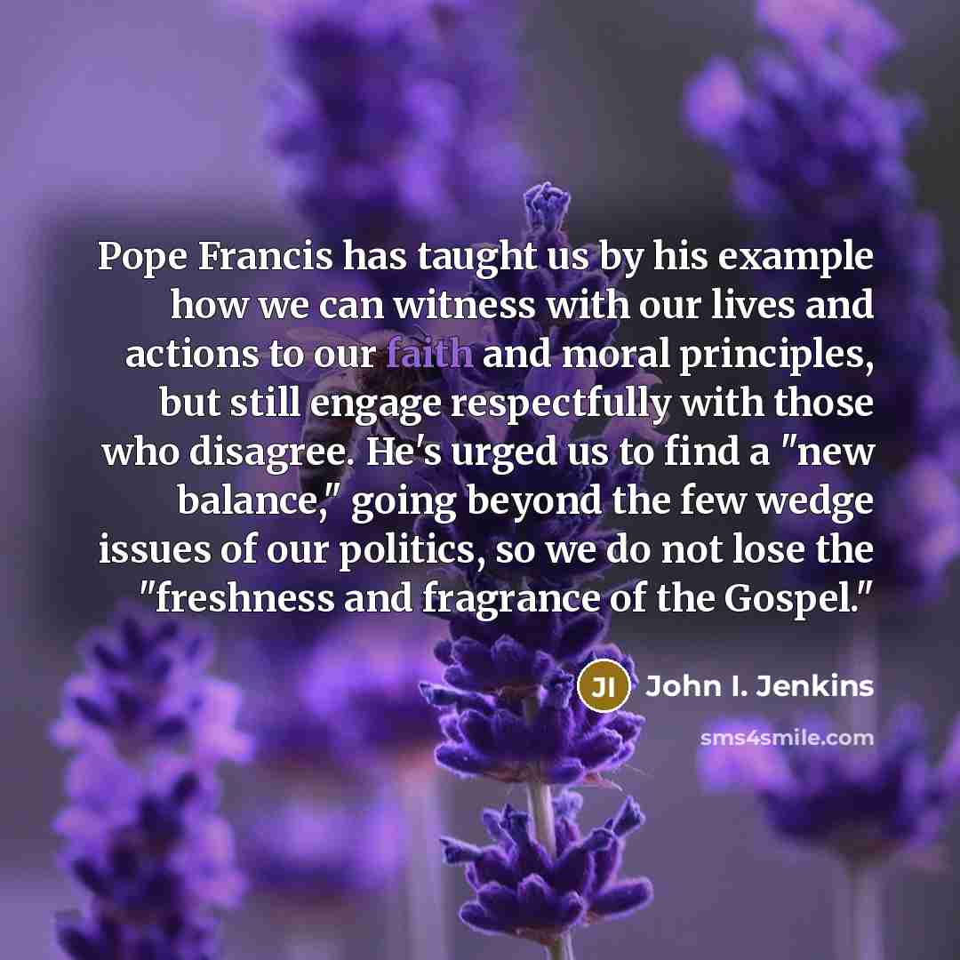 “Pope Francis has taught us by his example how we…” quote by John I. Jenkins