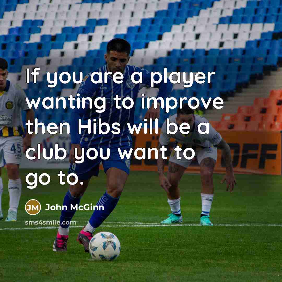 “If you are a player wanting to improve then Hibs…” quote by John McGinn